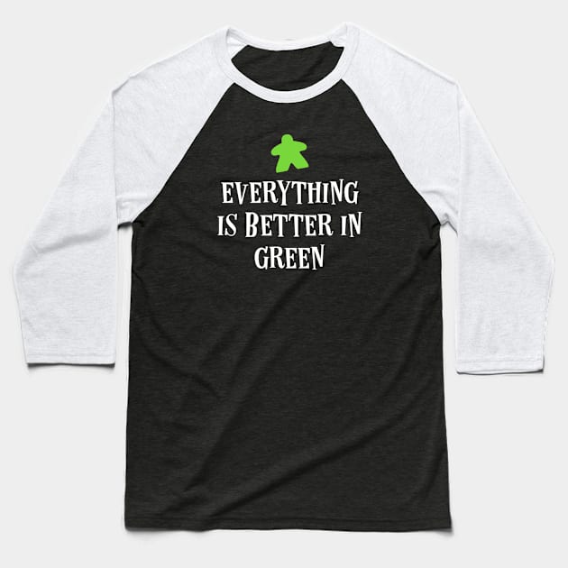 Everything is Better in Green Board Games Meeples Tabletop RPG Vault Baseball T-Shirt by tabletopvault